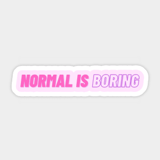 normal is boring Sticker